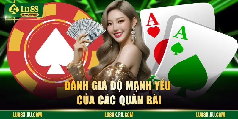 Đánh giá độ mạnh yếu của các quân bài
