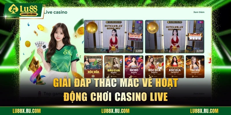 Giải đáp thắc mắc về hoạt động chơi casino live
