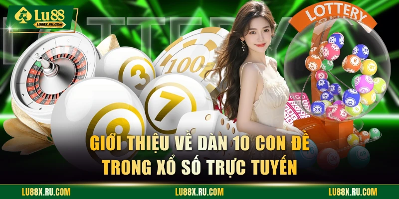 Giới thiệu về dàn 10 con đề trong XS trực tuyến