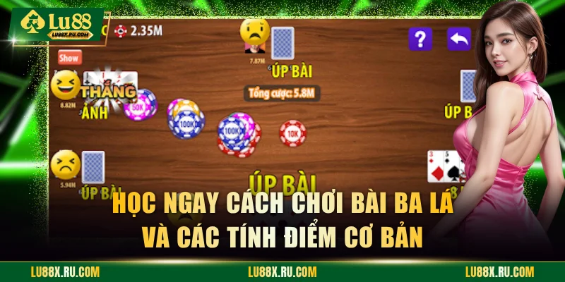 Học ngay cách chơi bài Ba Lá và các tính điểm cơ bản