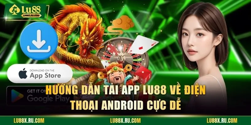 Hướng dẫn tải app LU88 về điện thoại Android cực dễ