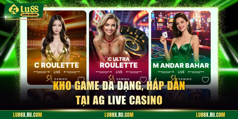 Kho game đa dạng, hấp dẫn tại AG Live Casino