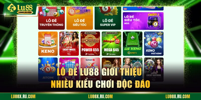 Lô đề LU88 giới thiệu nhiều kiểu chơi độc đáo
