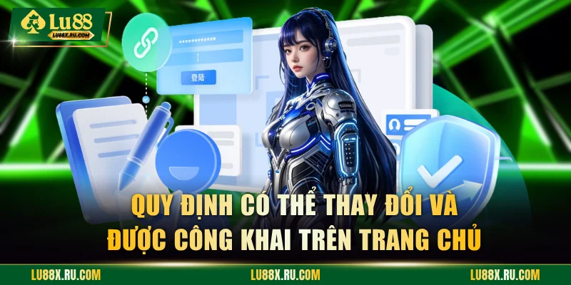 Quy định có thể thay đổi và được công khai trên trang chủ