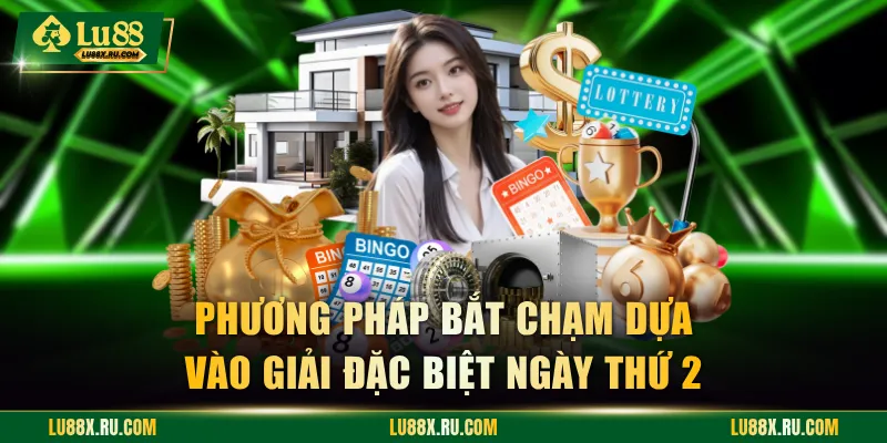 Sử dụng phương pháp bắt chạm dựa vào giải đặc biệt ngày thứ 2