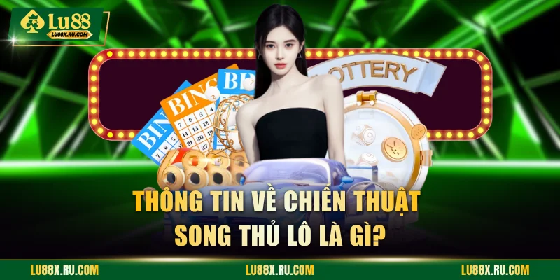 Tìm hiểu cách đánh song thủ lô là gì hiệu quả